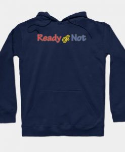 Ready Or Not Hoodie IS27MA1