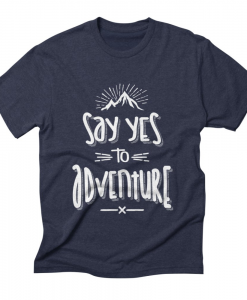 Say Yes To Adventure T-Shirt AL6MA1