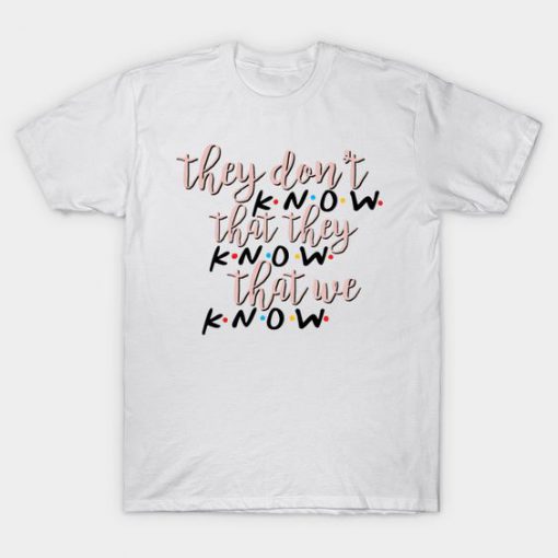 They Don’t Know T-Shirt IM17MA1