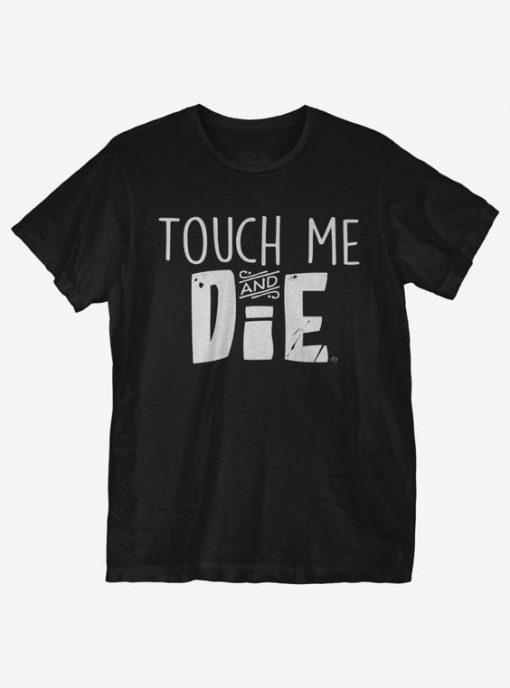 Touch Me N Die T-Shirt EL15MA1