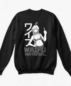 Waifu Material Anime Sweatshirt AL13MA1