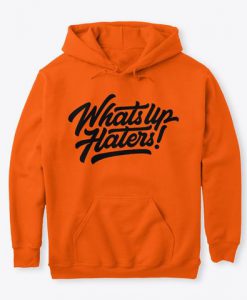 What's Up Haters Hoodie IM8MA1