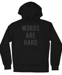 Words Are Hard Hoodie 17MA1