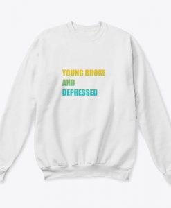 Young Broke And Depressed Sweatshirt IM12MA1