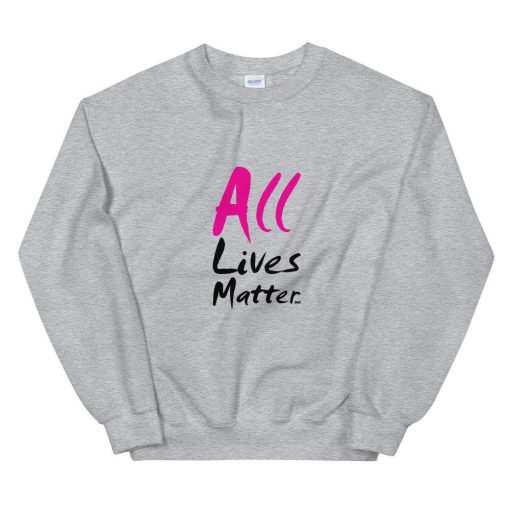 All Lives Matter Sweatshirt AL23A1