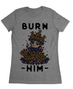 Burn Him T-Shirt SR10A1