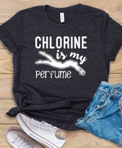 Chlorine Is My Perfume T-Shirt EL3A1