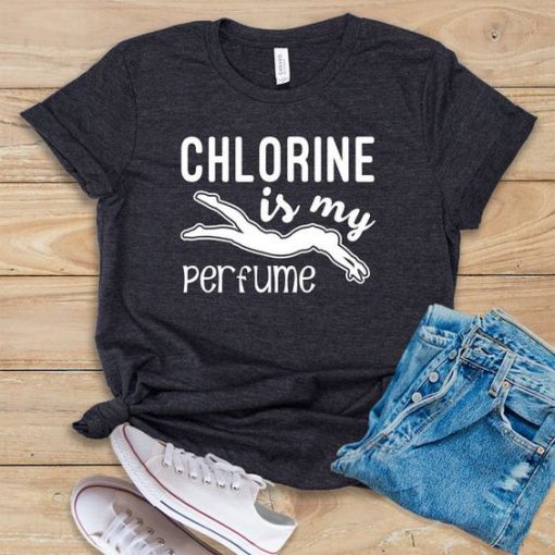 Chlorine Is My Perfume T-Shirt EL3A1