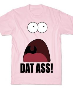 Dat Ass T-Shirt SR14A1