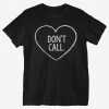 Don't Call T-Shirt IM24A1