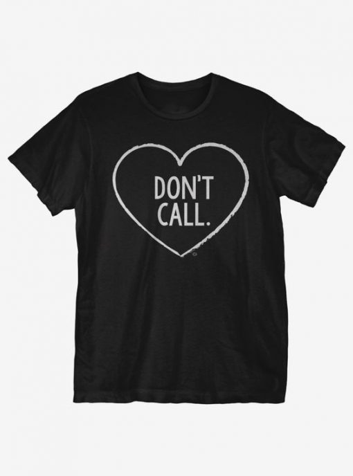 Don't Call T-Shirt IM24A1