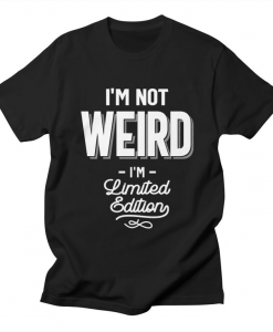 Funny Art I'm Not Weird T-Shirt AL23A1