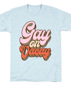 Gay on Vacay T-Shirt SR29A1