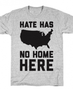 Hate Has No Home Here T-Shirt AL30A1