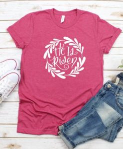 He is Risen T-Shirt SR29A1