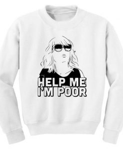 Help Me Im Poor Sweatshirt EL3A1