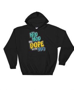 Hip Hop Was Dope Hoodie AL30A1