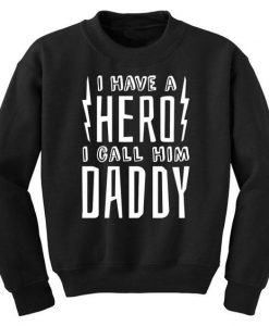 I Call Him Daddy Sweatshirt SD12A1