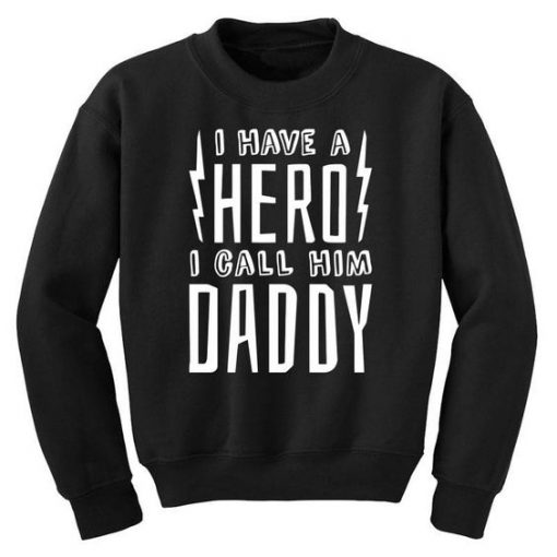 I Call Him Daddy Sweatshirt SD12A1