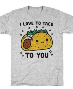 I Love To Taco T-Shirt PU6A1
