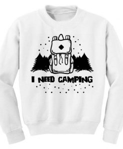 I Need Camping Sweatshirt EL3A1