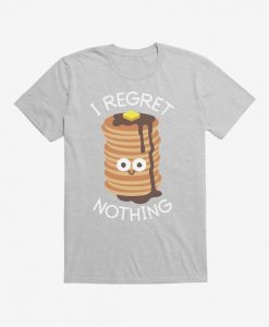 I Regret Nothing T-Shirt PU6A1