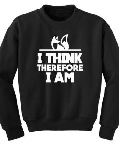 I Think Therefore Sweatshirt SD12A1