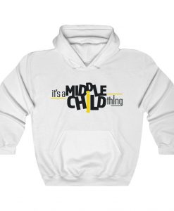 It's A Middlechild Thing Hoodie AL30A1