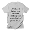 It's Hard Being The Coolest T-Shirt AL23A1