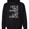 Life Is To Short To Stay Stock Hoodie AL26A1