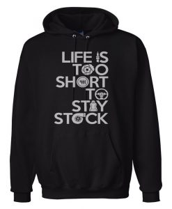 Life Is To Short To Stay Stock Hoodie AL26A1