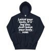 Leave Your Body Hoodie AL30A1
