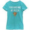 You Had Me At Pizza T-Shirt PU27A1