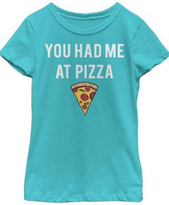 You Had Me At Pizza T-Shirt PU27A1