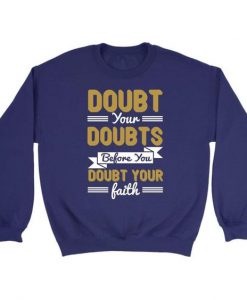 Doubt your doubts Sweatshirt EL17M1