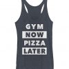 Gym Now Pizza Later Tank Top SR7M1