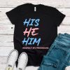 His He Him T-Shirt EL17M1