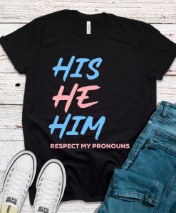 His He Him T-Shirt EL17M1