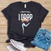 I Don't Fall Drop T-Shirt SR20M1