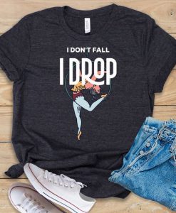I Don't Fall Drop T-Shirt SR20M1