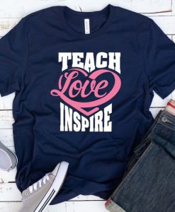 Teach Love Inspire T-Shirt SR20M1