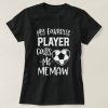 My Favorite Soccer Player T-Shirt AL30J1