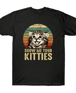 Show Me Your Kitties T-Shirt AL27M2
