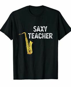 Saxy Teacher T-shirt