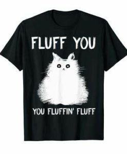 Fluff You T-shirt