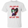 You And Me T-shirt