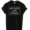 Just Psycho T-shirt