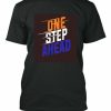One Step Ahead T-shirt
