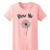 Blow Me T-shirt