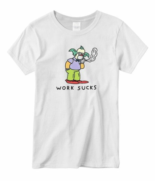 Work Sucks T-shirt